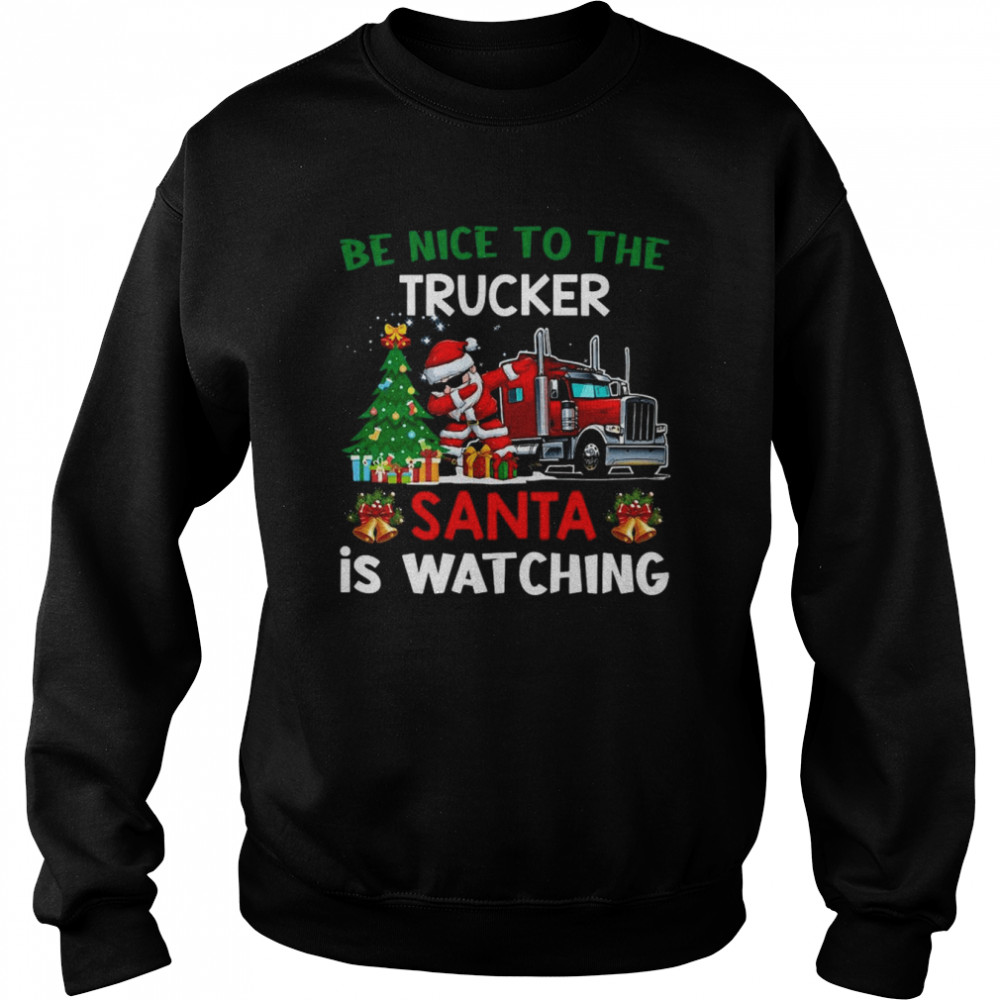 Trucker Christmas Be Nice To The Trucker Santa Is Watching Sweater Unisex Sweatshirt