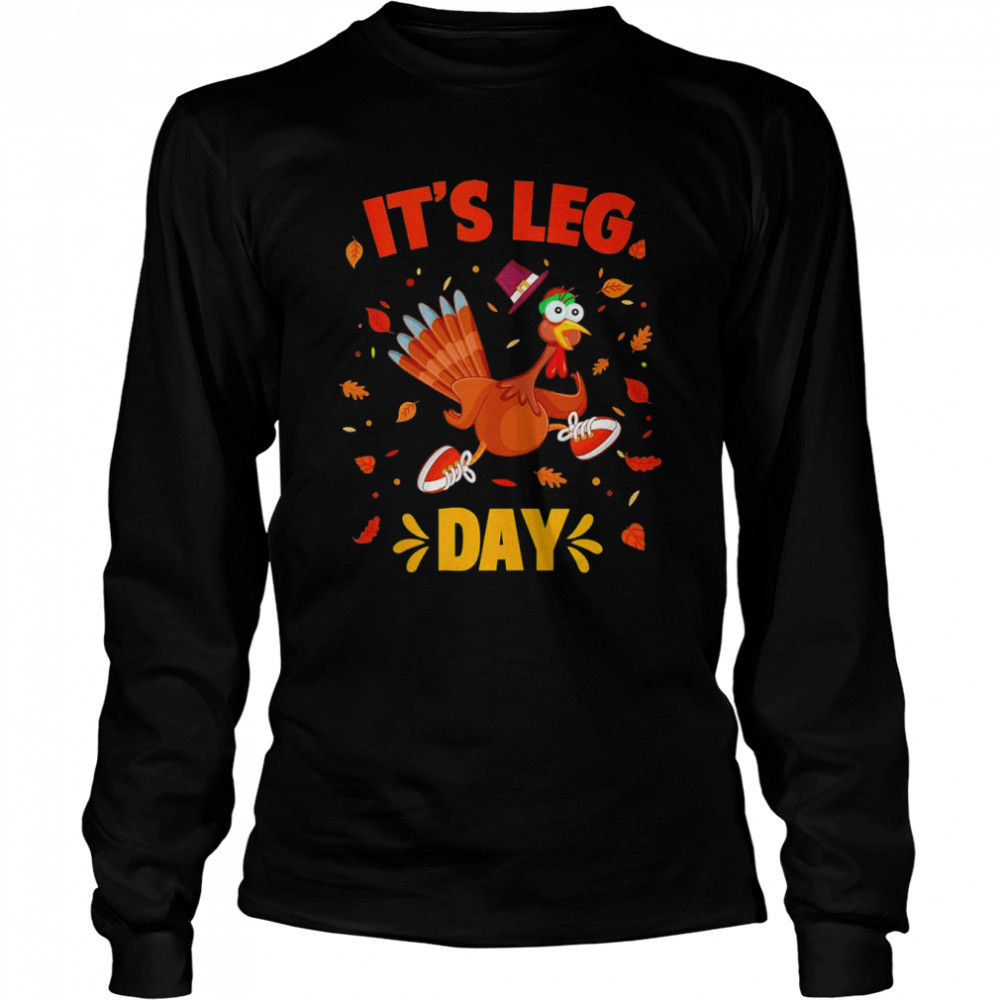 Turkey Exercise Workout Thanksgiving Gym Its Leg Day Long Sleeved T-shirt