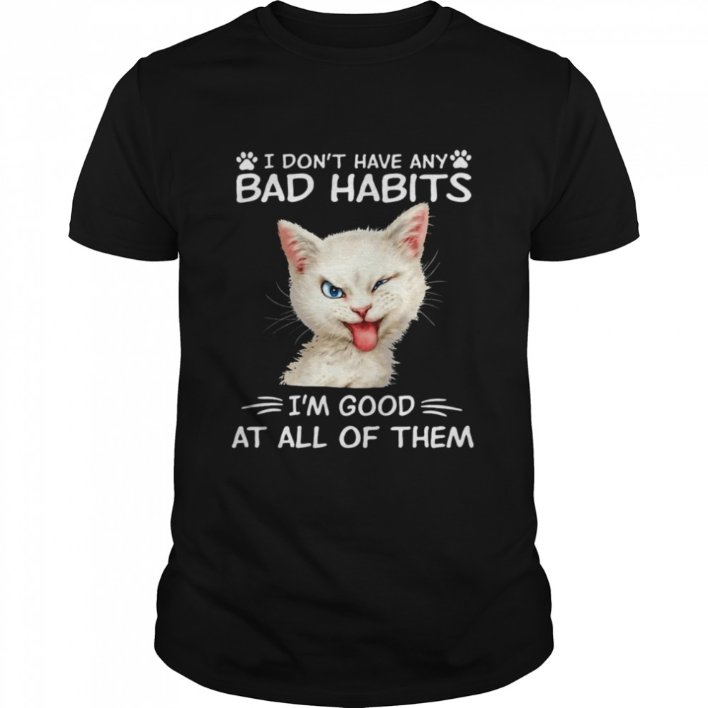I Don’t Have Any Bad Habits I’m Good At All Of Them For Cat T-shirt Classic Men's T-shirt