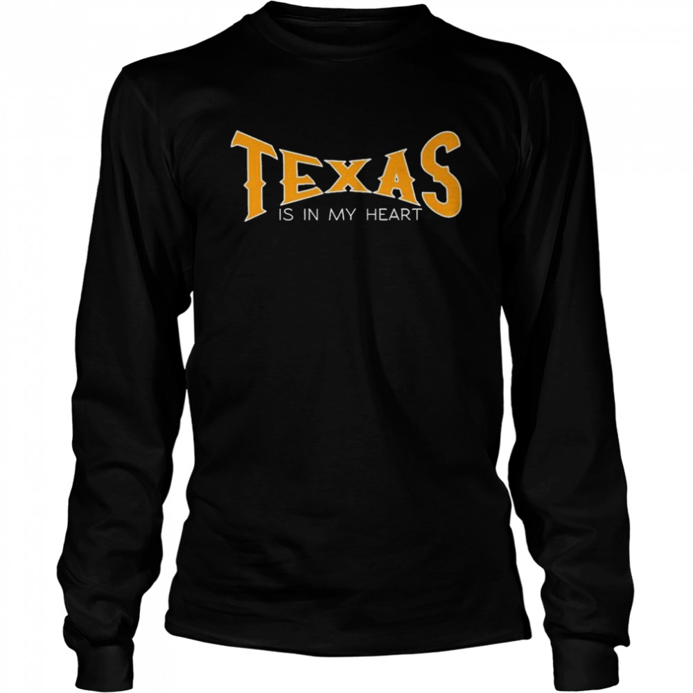 Texas is in my heart shirt Long Sleeved T-shirt