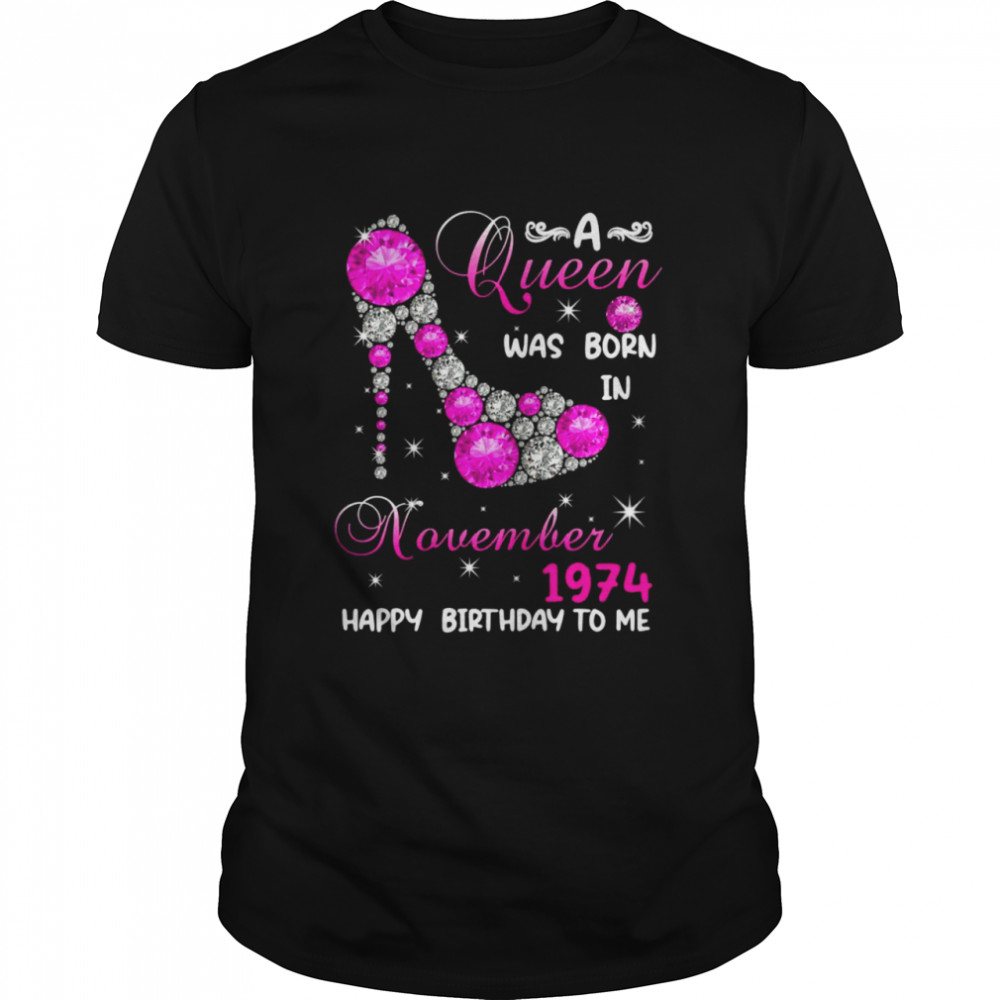 A Queen Was Born In November 1974 Happy Birthday To Me  Classic Men's T-shirt