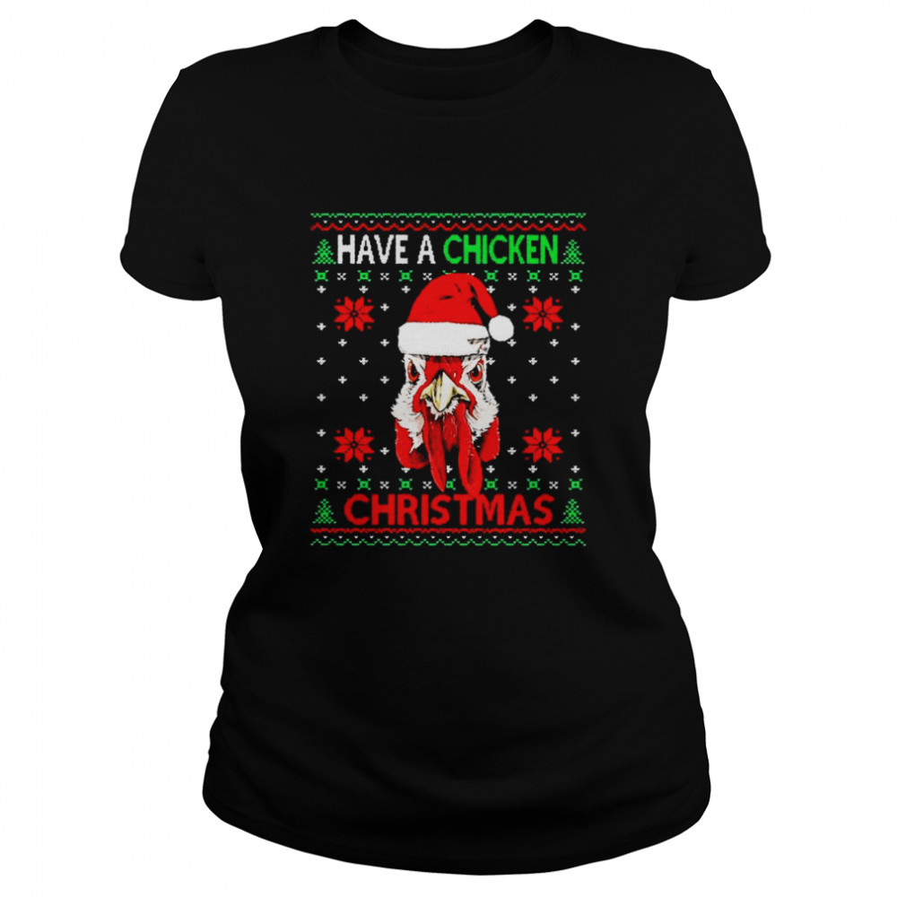 Have A Chicken Christmas Ugly Snowflake shirt Classic Women's T-shirt
