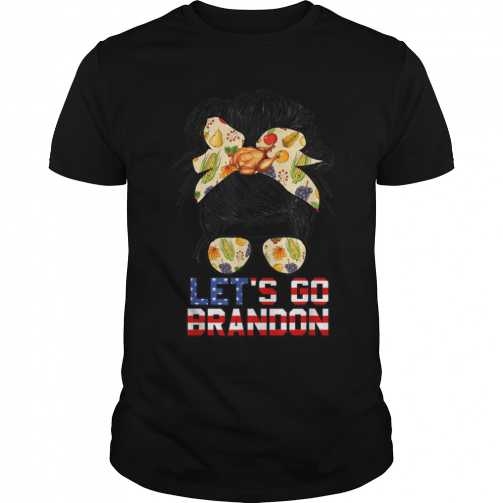 Let’s Go Brandon Messy Bun Girl Thanksgiving Biden US Flag T-Shirt B09JW4X7RW