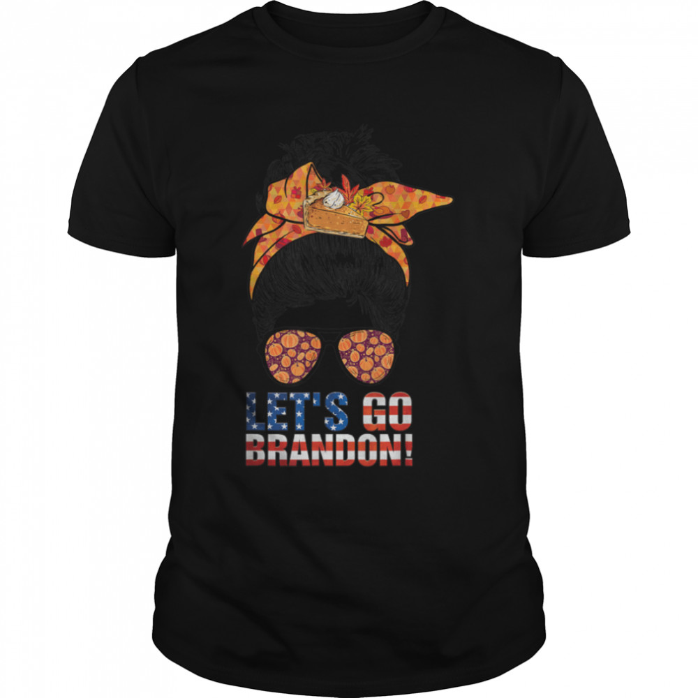 Let’s Go Brandon Messy Bun Girl Thanksgiving Biden US Flag T-Shirt B09JW6Y2W5