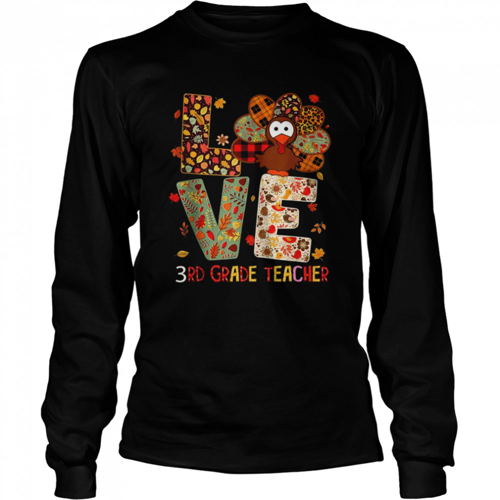 3Rd Grade Teacher Costume Thanksgiving I love my Turkeys Long Sleeved T-shirt