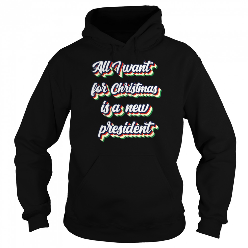 All I Want For Christmas Is A New President Retro Vintage Unisex Hoodie