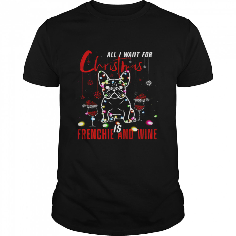 All I Want For Christmas Is Frenchie And Wine Classic Men's T-shirt