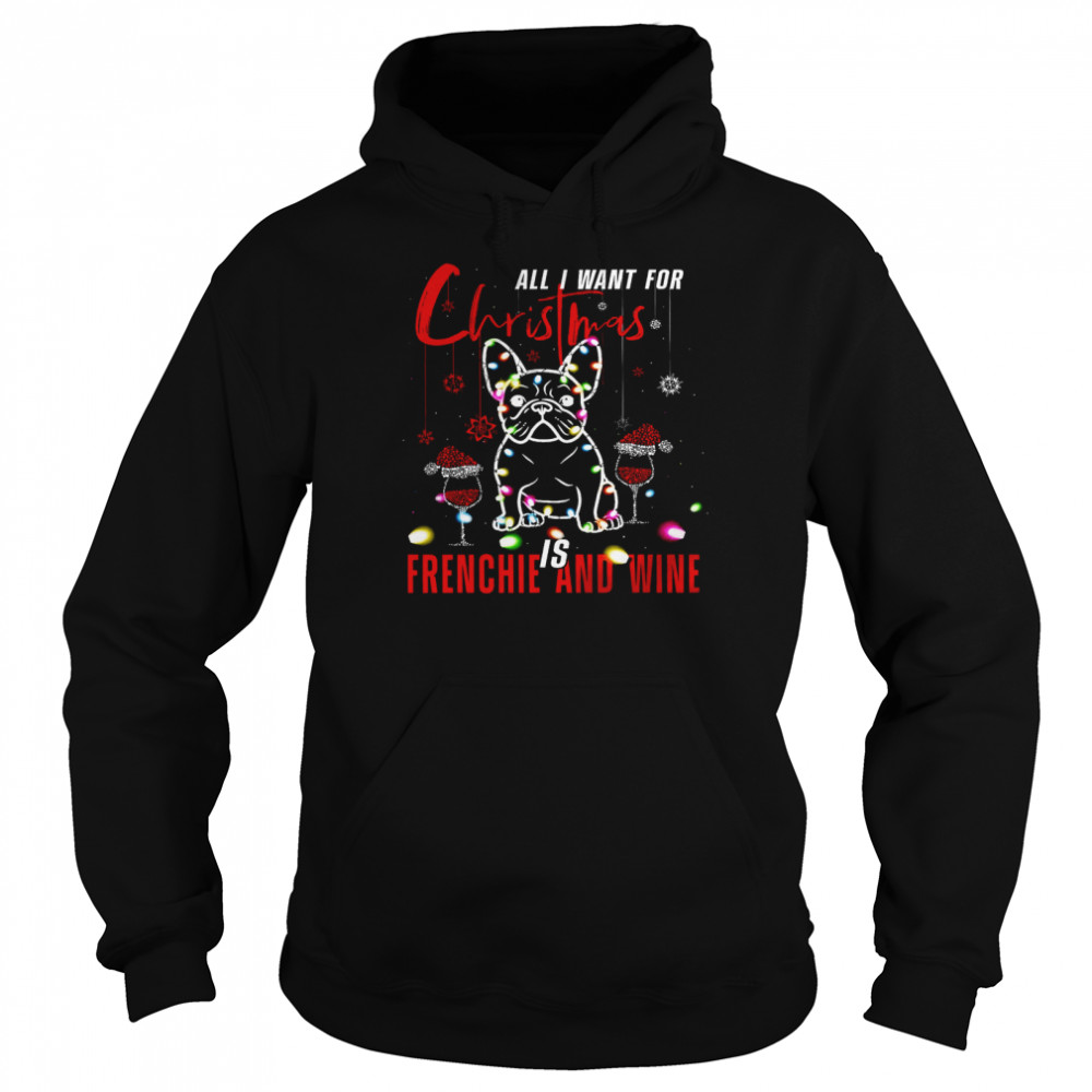 All I Want For Christmas Is Frenchie And Wine Unisex Hoodie