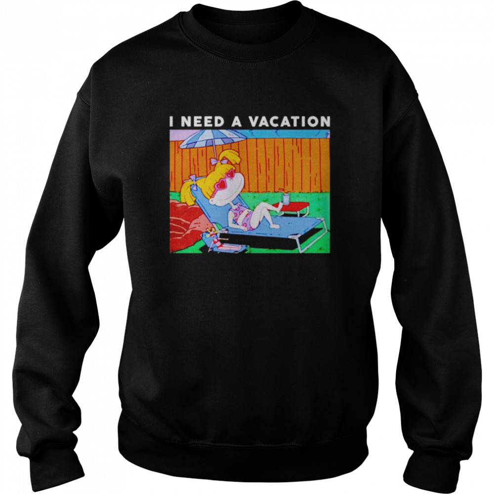 angelica Pickles I need a vacation shirt Unisex Sweatshirt