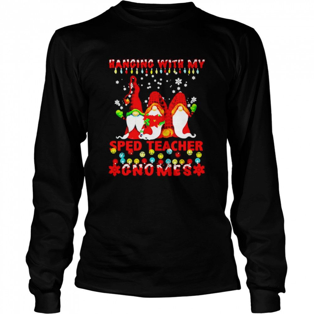 Awesome hanging with my sped teacher gnomes Christmas sweater Long Sleeved T-shirt