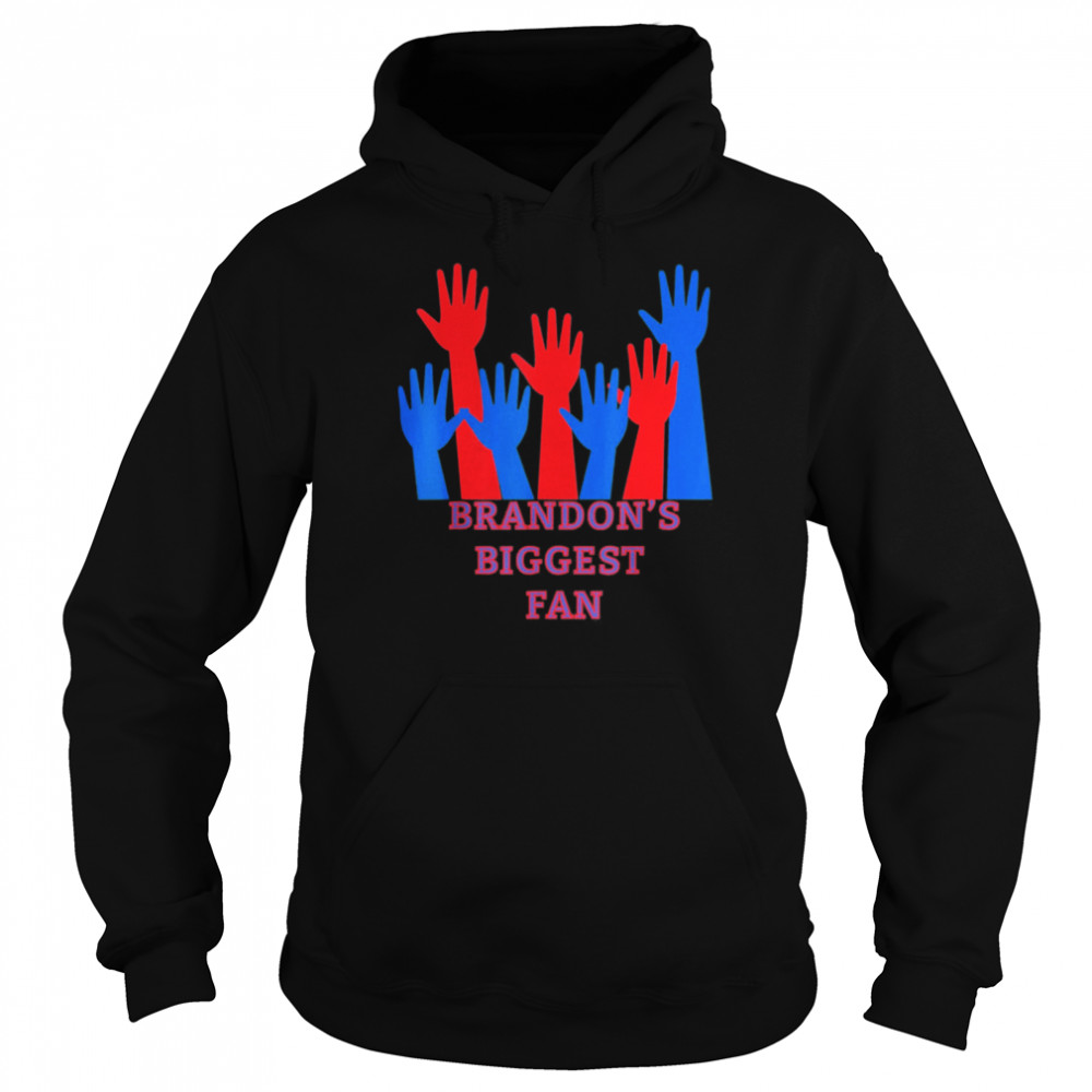 Brandon’s Biggest Fan T- Unisex Hoodie