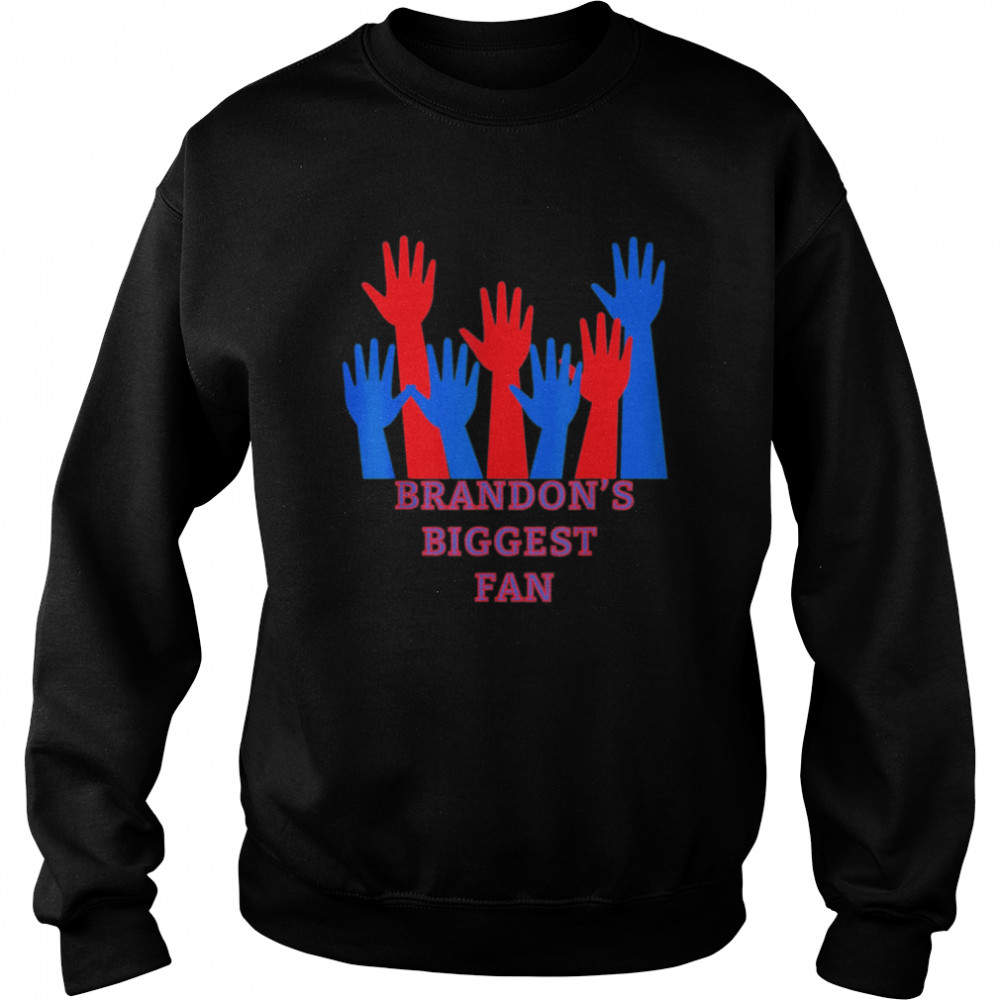 Brandon’s Biggest Fan T- Unisex Sweatshirt