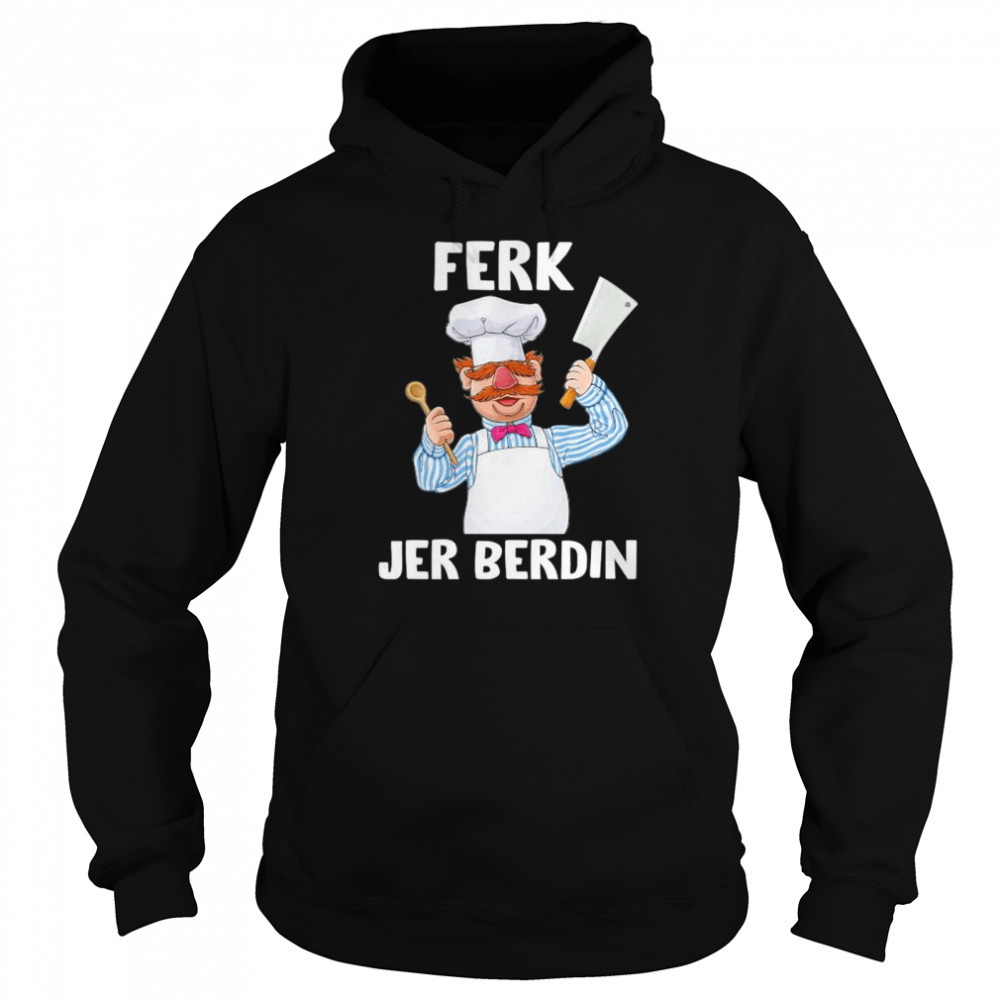 Ferk Jer Berdin The Swedish Chef Let’s Go Brandon T-shirt Unisex Hoodie