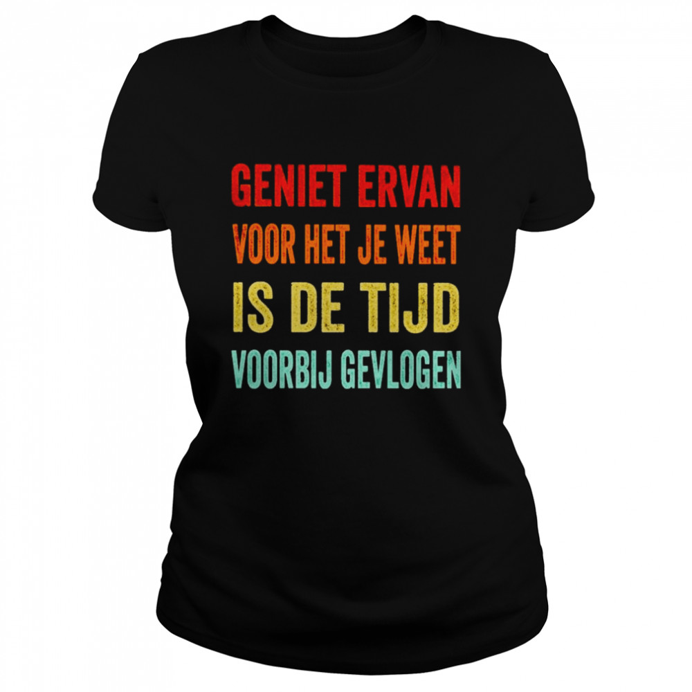 geniet ervan voor het je weet is de tijd voorbij gevlogen shirt Classic Women's T-shirt