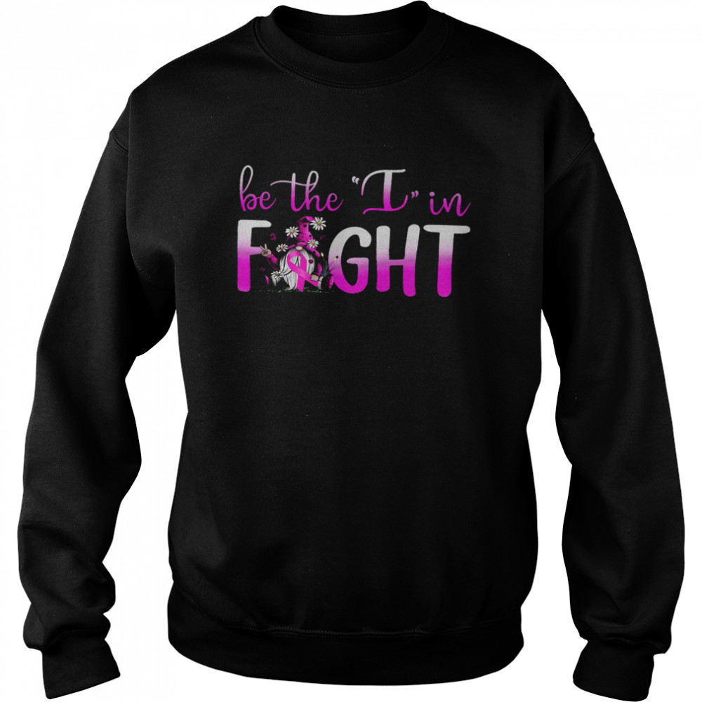 Gnome Be The I In Fight Unisex Sweatshirt