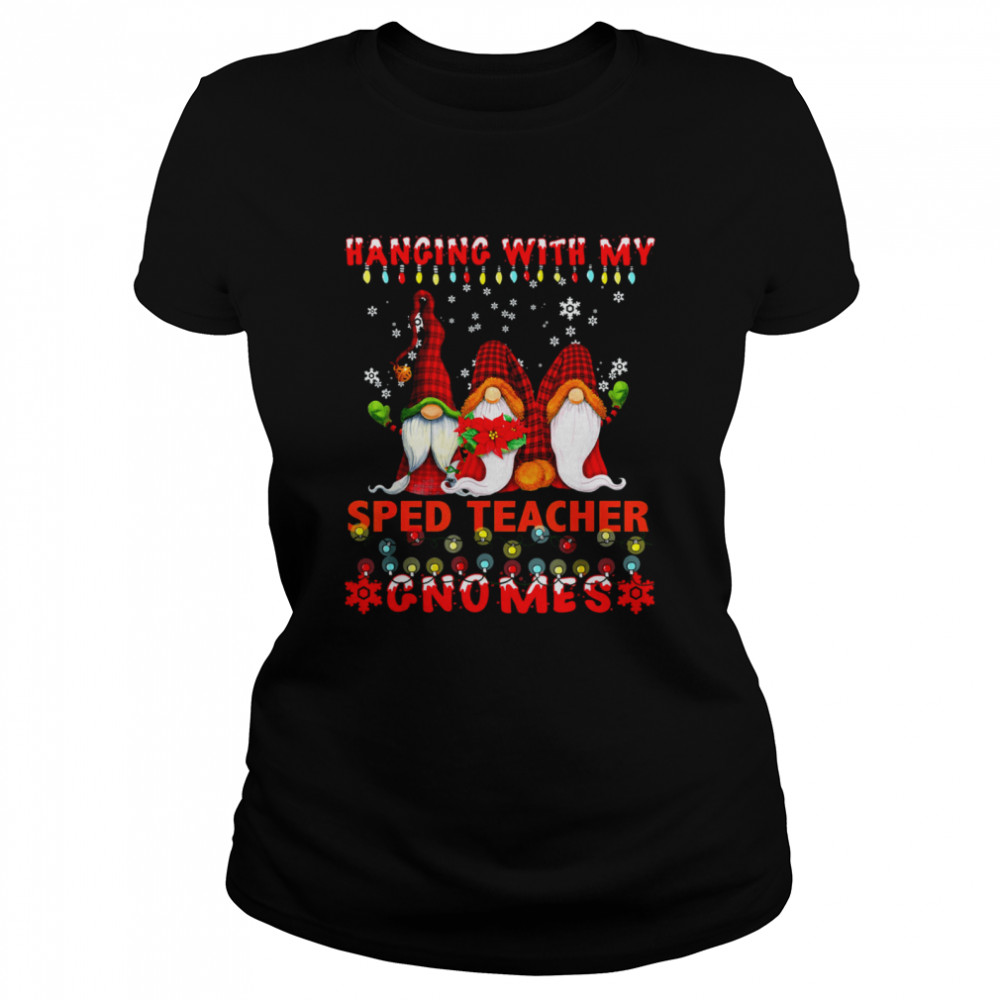 Hanging With My SPED Teacher Gnomes Ugly Xmas Matching Classic Women's T-shirt