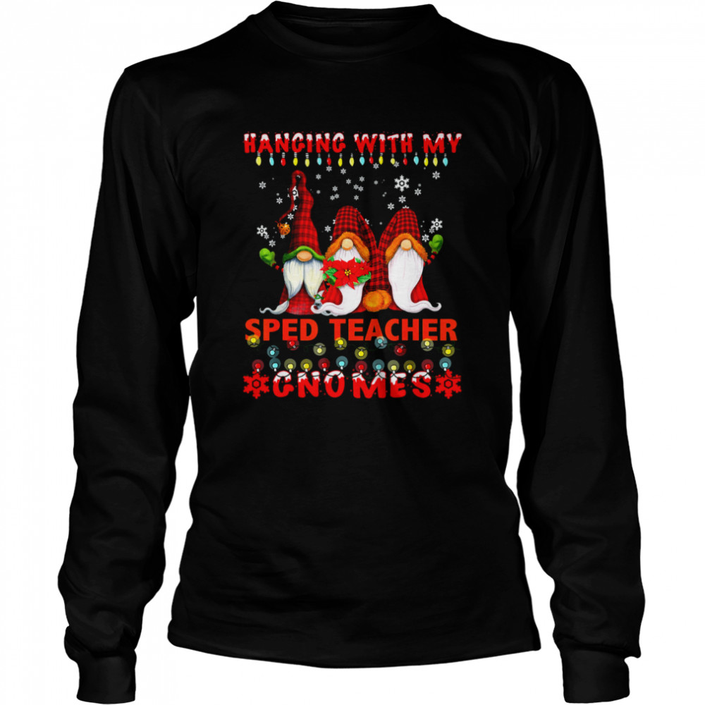 Hanging With My SPED Teacher Gnomes Ugly Xmas Matching Long Sleeved T-shirt