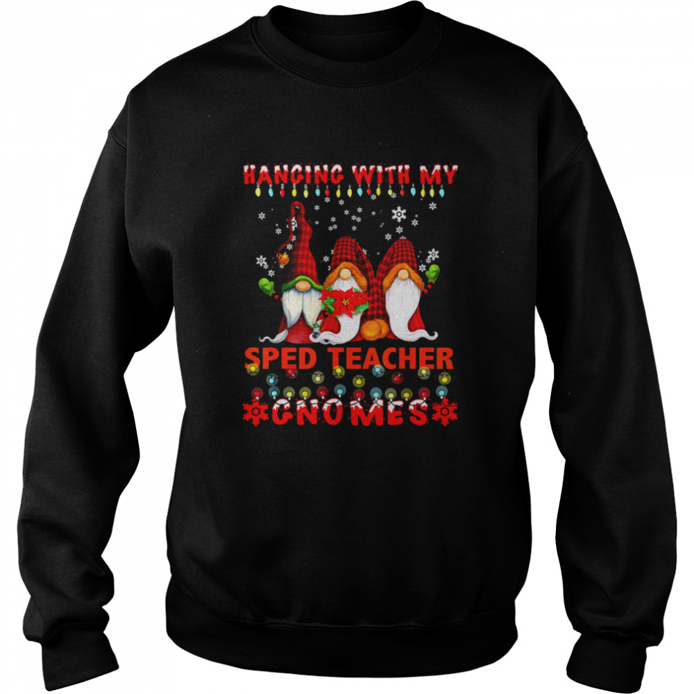 Hanging With My SPED Teacher Gnomes Ugly Xmas Matching Unisex Sweatshirt