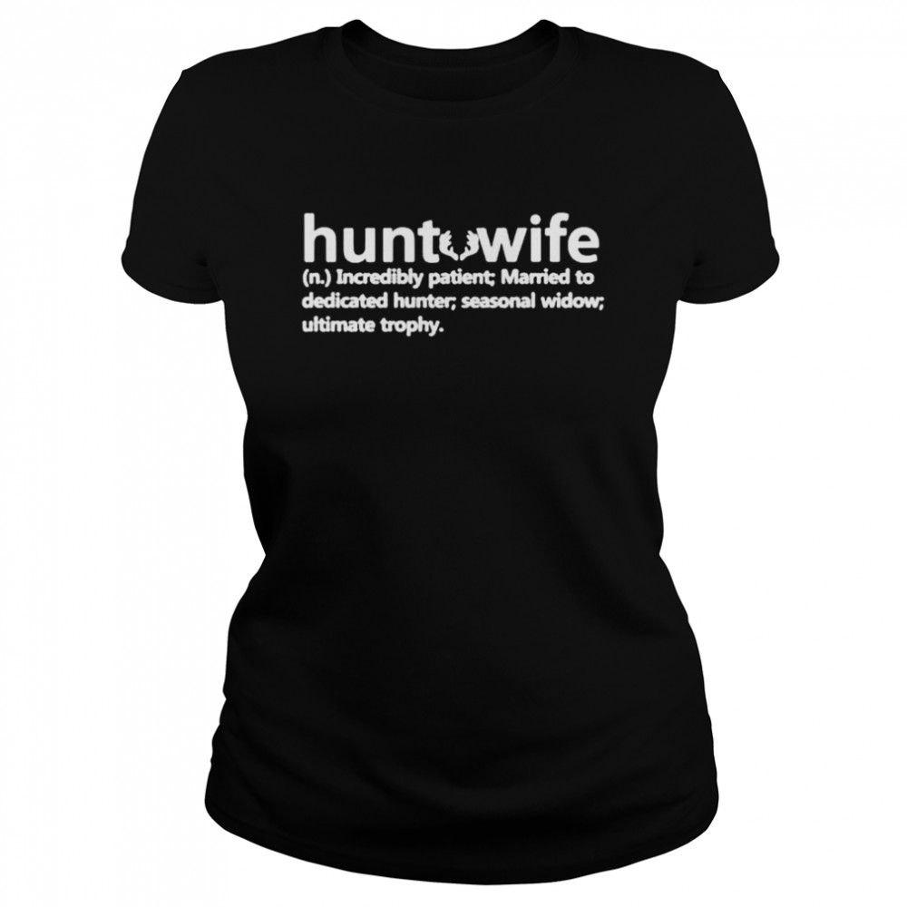 Hunt wife definiton shirt Classic Women's T-shirt