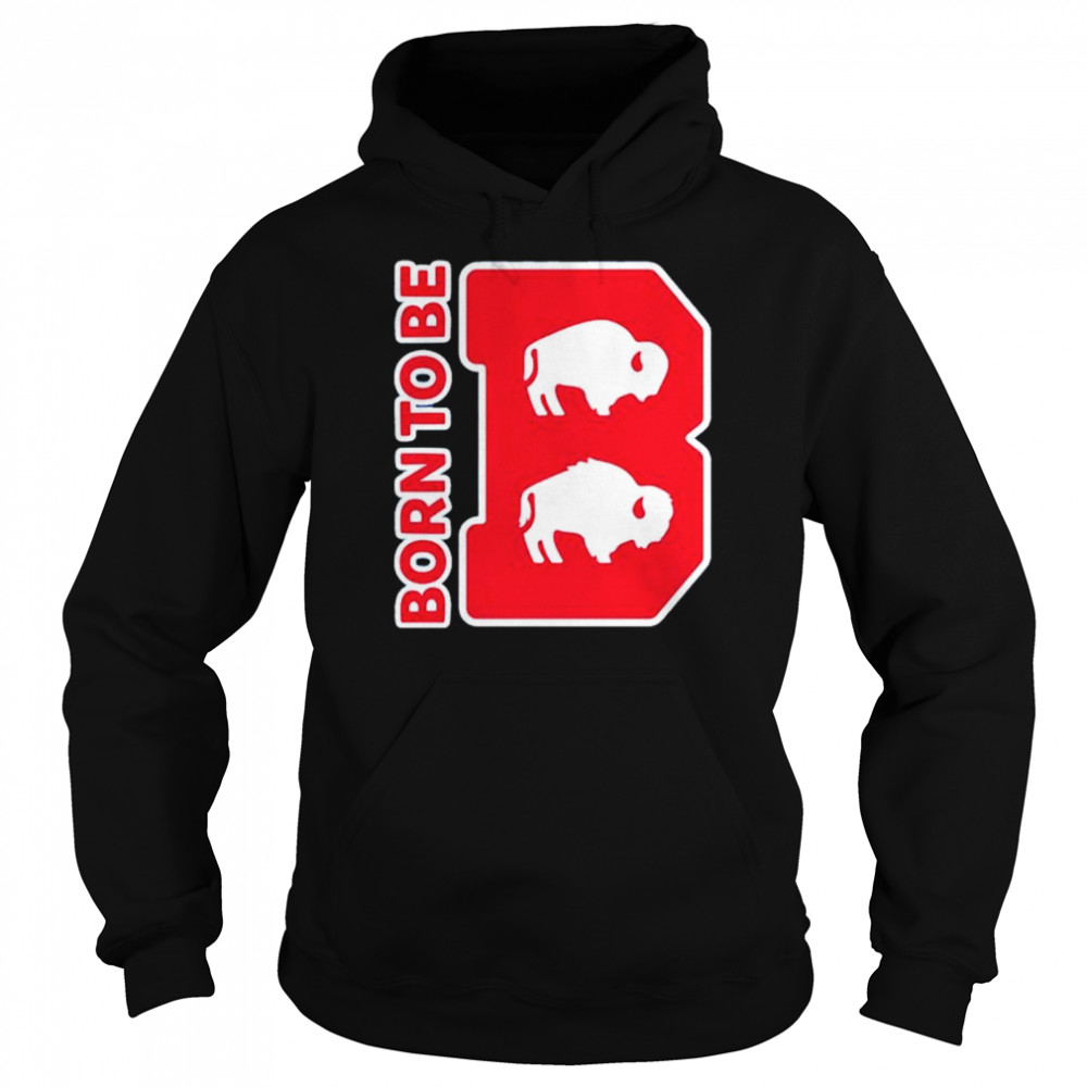 Original buffalo Bills born to be shirt Unisex Hoodie