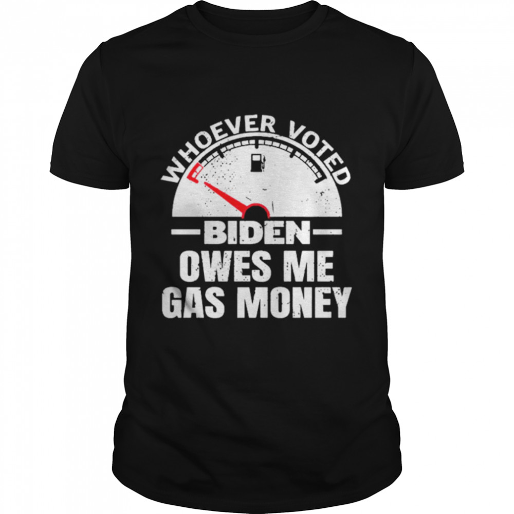 Political Humor Satire Biden Voter Owes Me Gas Money Pullover Shirt