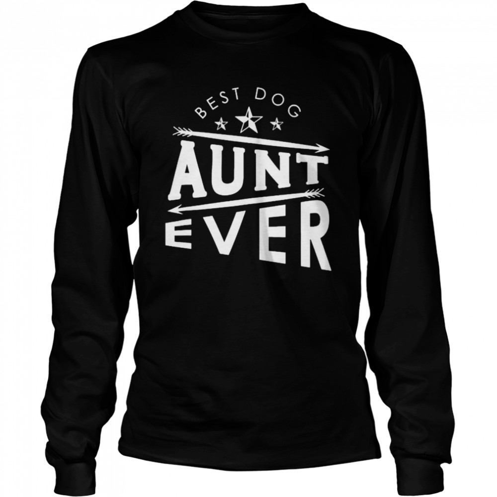 best dog aunt ever shirt Long Sleeved T-shirt