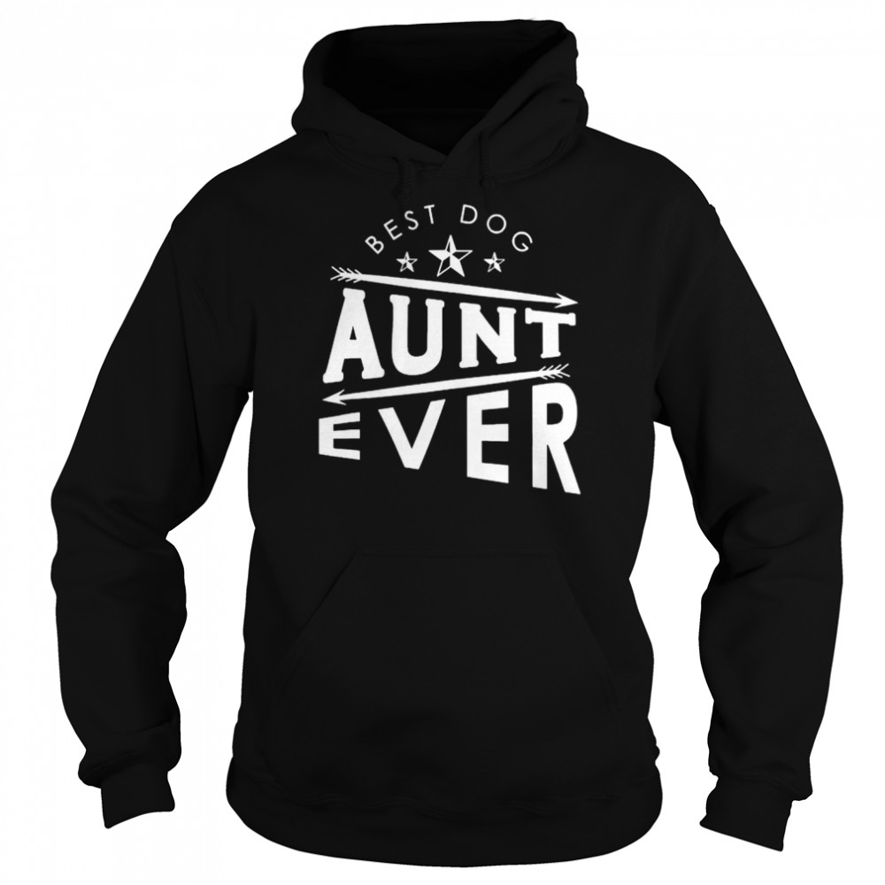 best dog aunt ever shirt Unisex Hoodie