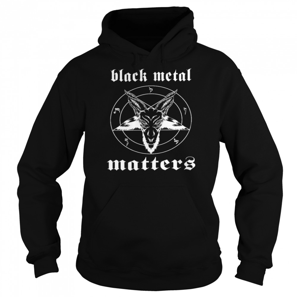 Black metal matters shirt Unisex Hoodie