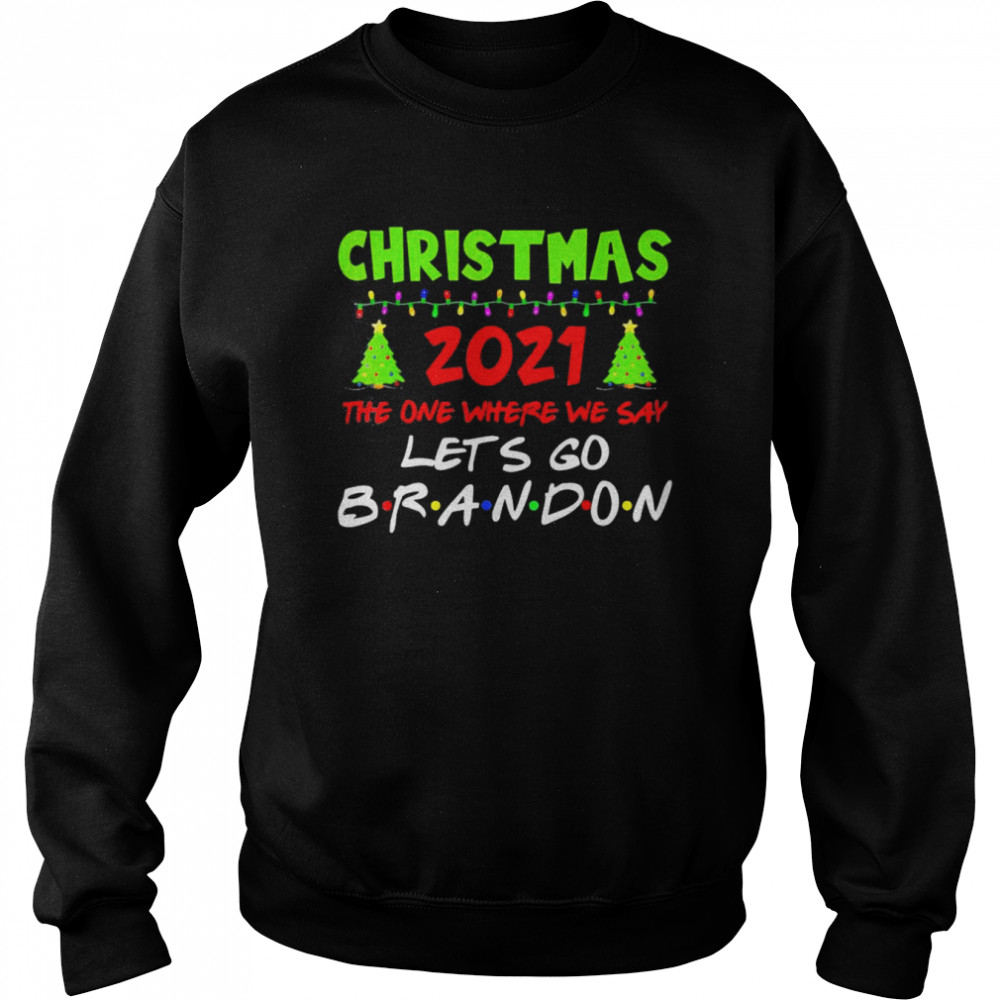 Christmas 2021 Let’s Go Branson Brandon Anti Liberal T- Unisex Sweatshirt