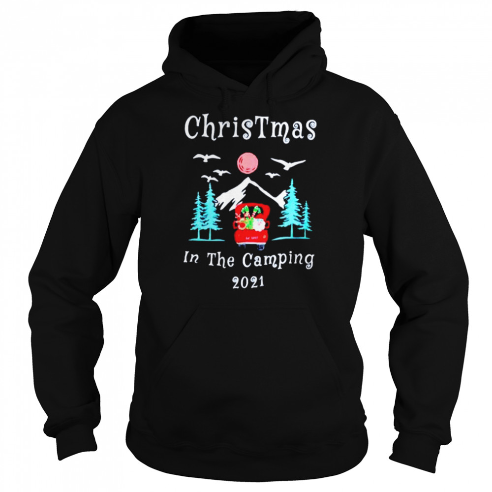 Christmas in the camping 2021 shirt Unisex Hoodie