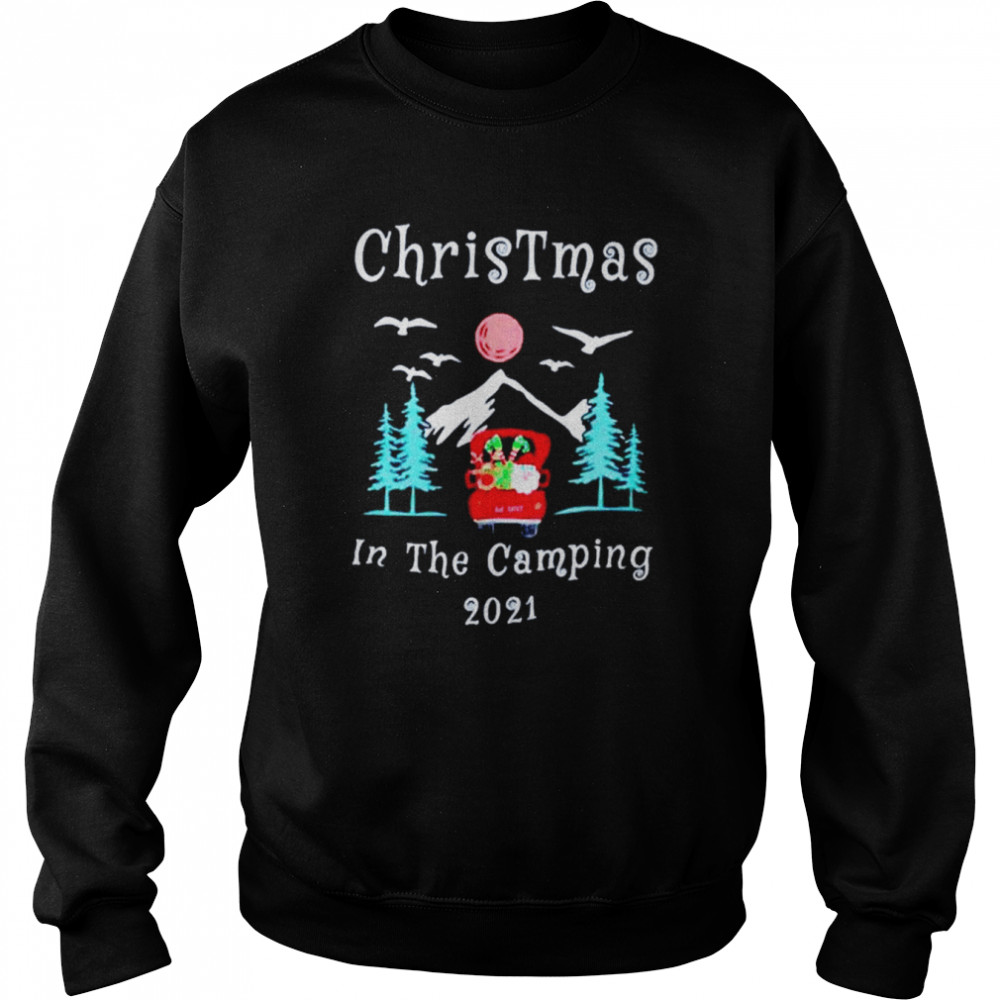 Christmas in the camping 2021 shirt Unisex Sweatshirt