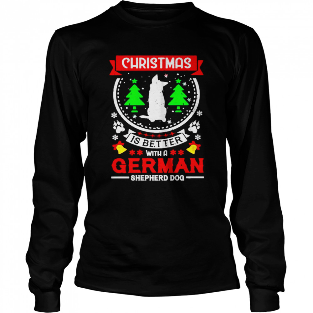 christmas is better with a German Shepherd dog shirt Long Sleeved T-shirt