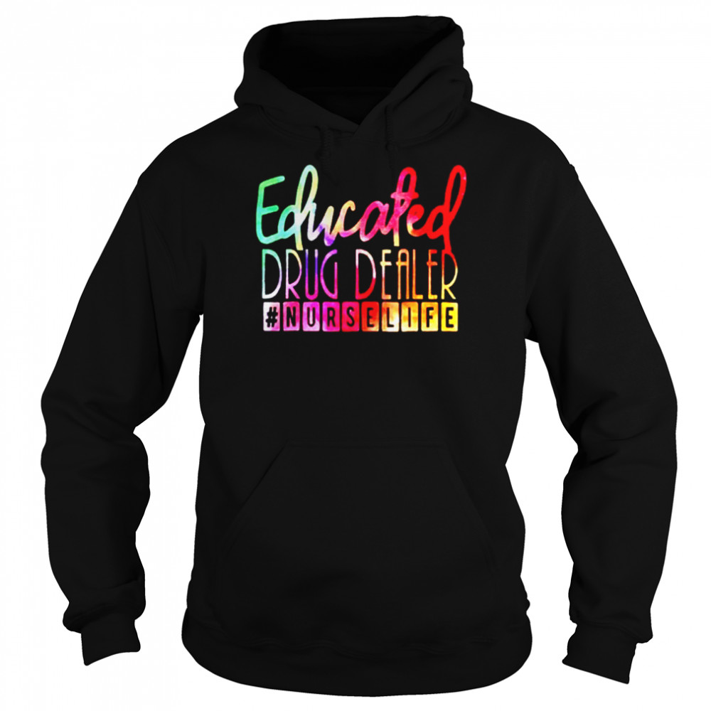 Educated drug dealer nurselife t-shirt Unisex Hoodie