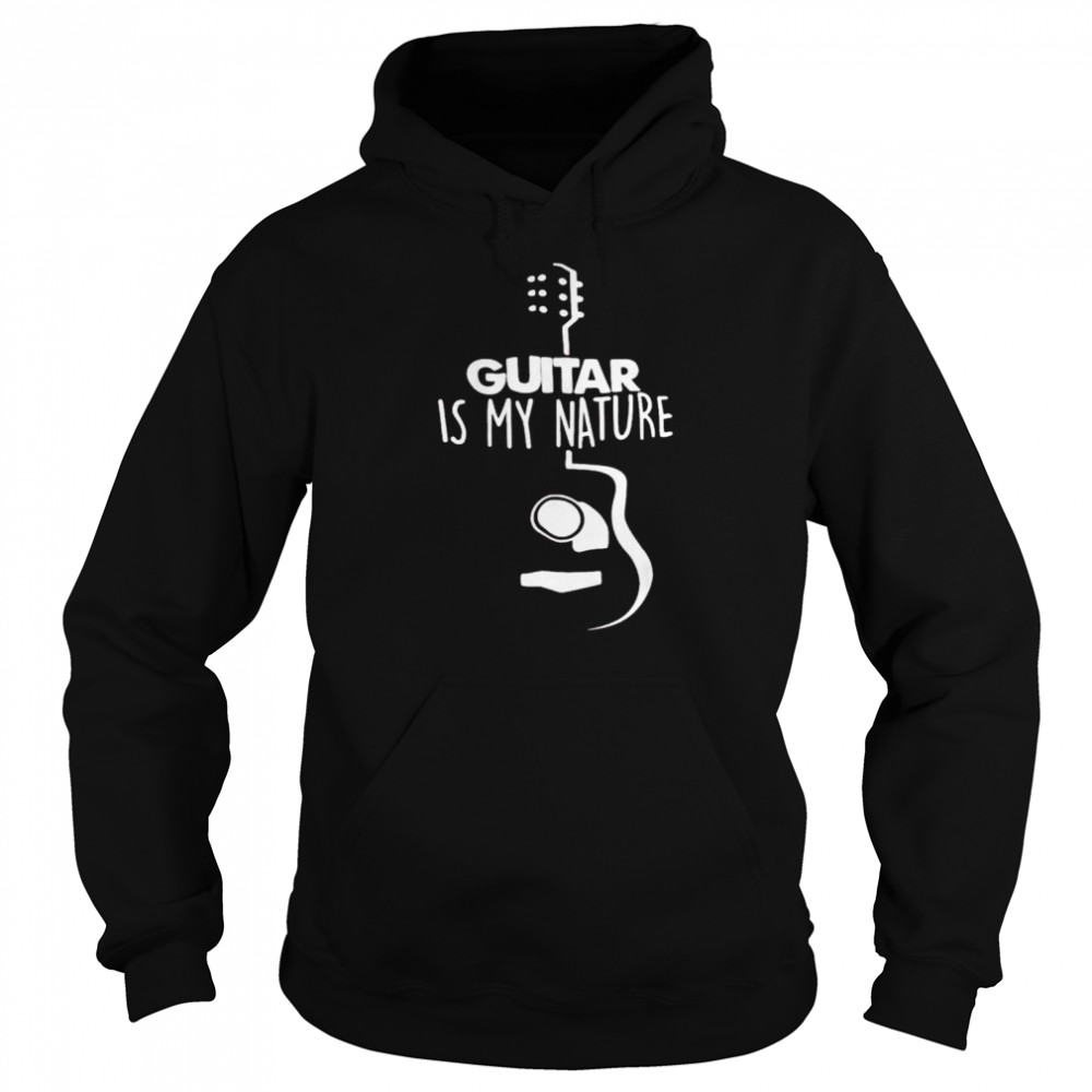 Guitar is my nature shirt Unisex Hoodie