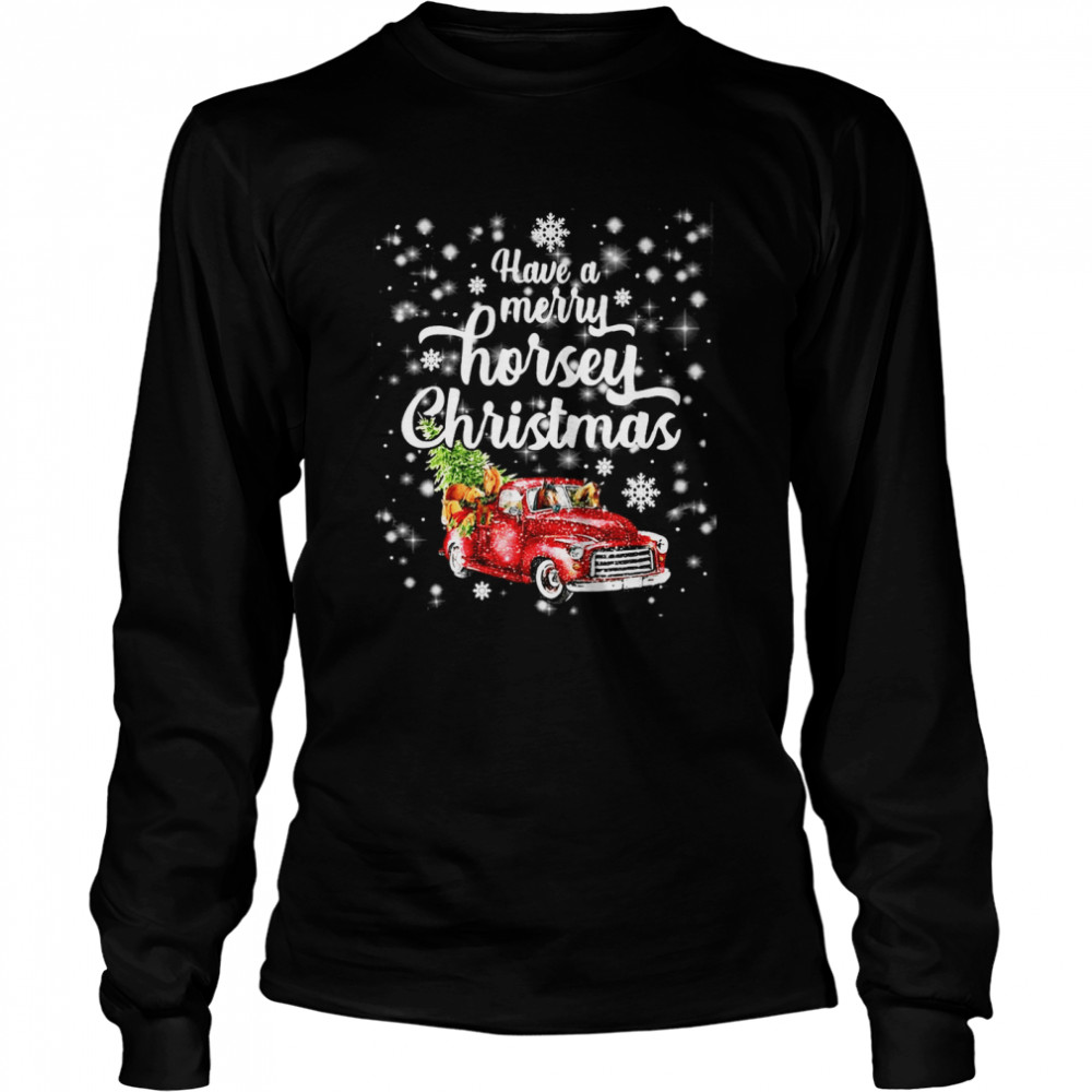 Horse Have A A Merry Horsey Christmas Sweat T-shirt Long Sleeved T-shirt