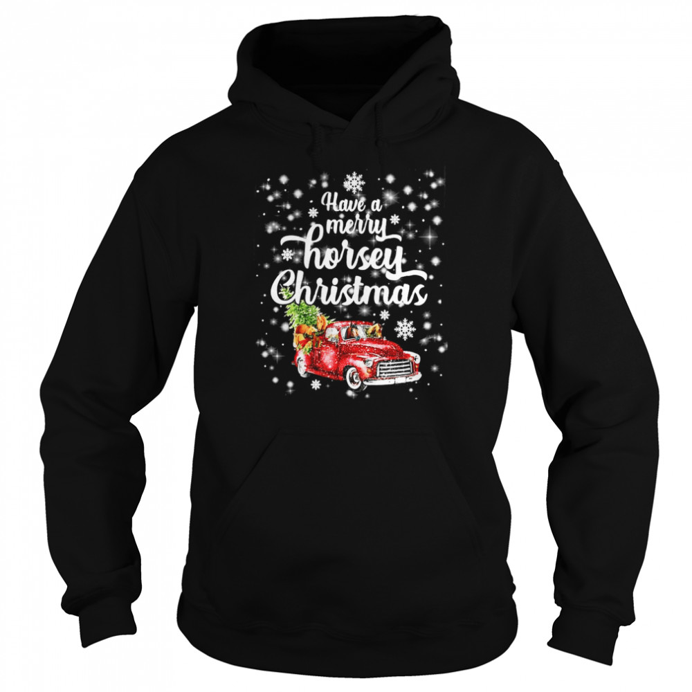 Horse Have A A Merry Horsey Christmas Sweat T-shirt Unisex Hoodie