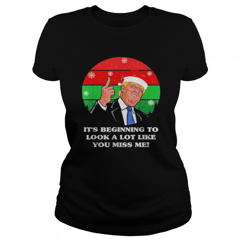 Its Beginning To Look A Lot Like You Miss Me Trump Christmas 2021 Vintage T Classic Women's T-shirt