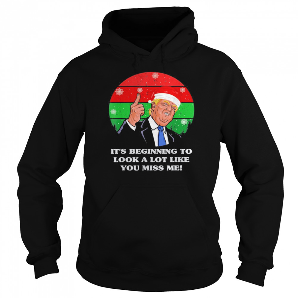 Its Beginning To Look A Lot Like You Miss Me Trump Christmas 2021 Vintage T Unisex Hoodie