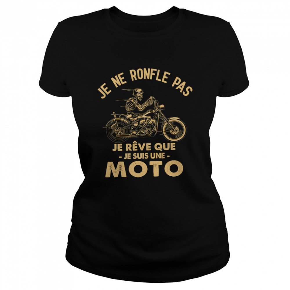 Je ne ronfle pas je reve que je suis une moto shirt Classic Women's T-shirt