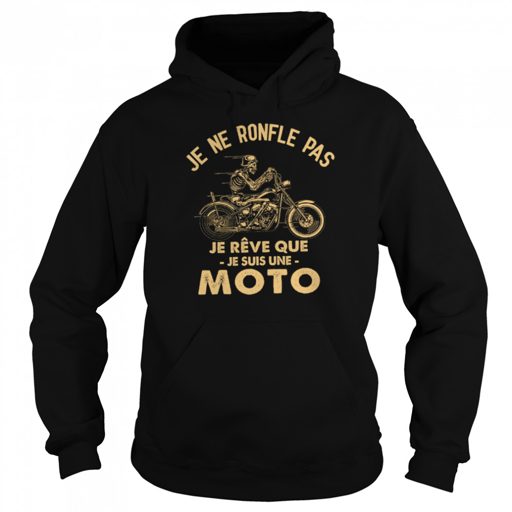 Je ne ronfle pas je reve que je suis une moto shirt Unisex Hoodie