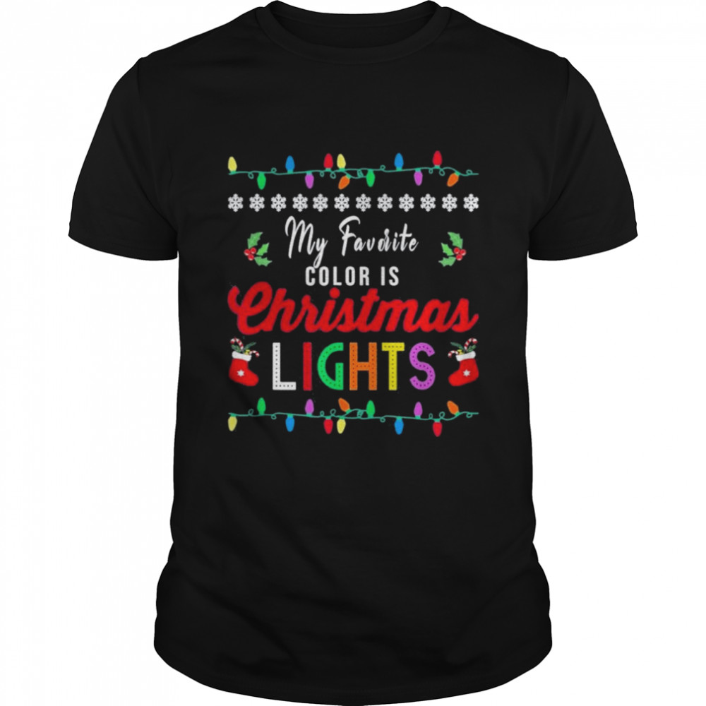 My Favorite Color Is Christmas Lights Xmas 2021 T- Classic Men's T-shirt