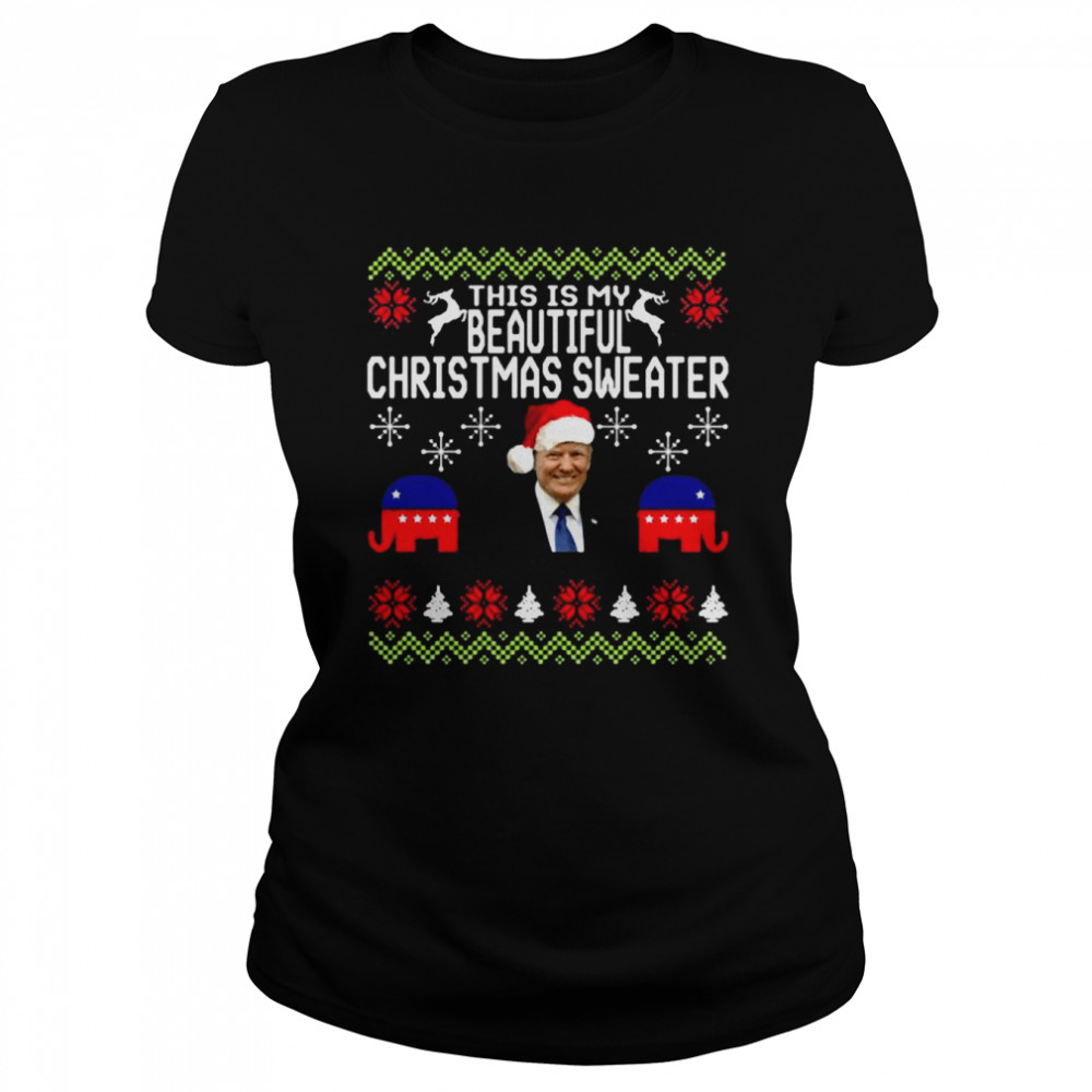 Republican Santa Donald Trump this is my beautiful Ugly Christmas shirt Classic Women's T-shirt