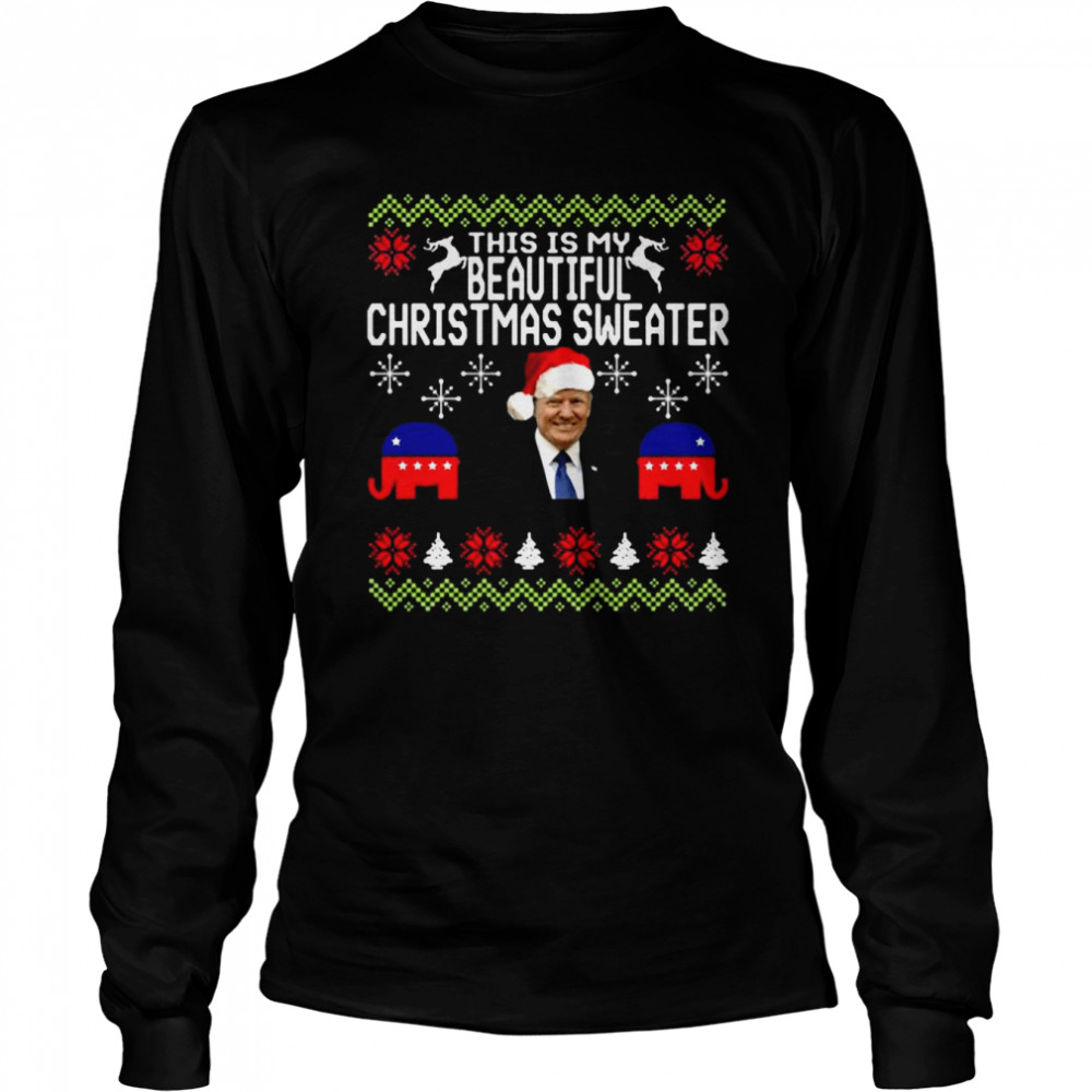 Republican Santa Donald Trump this is my beautiful Ugly Christmas shirt Long Sleeved T-shirt