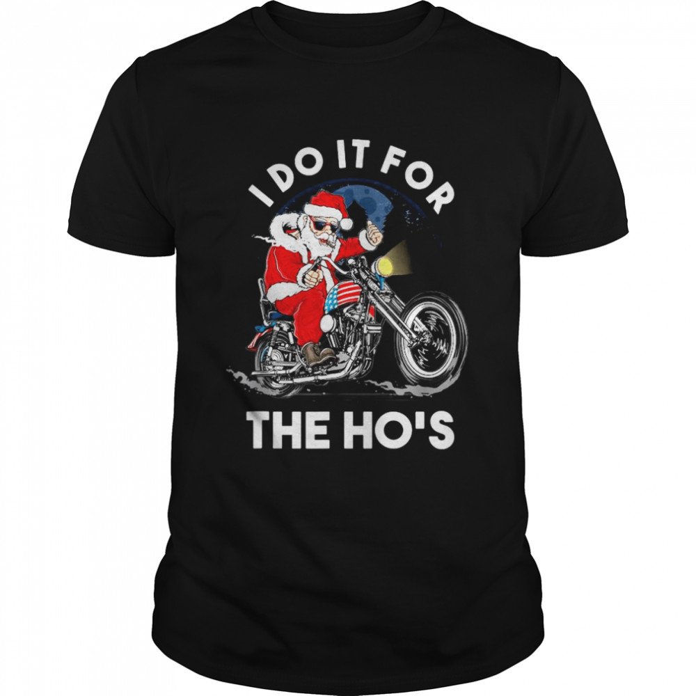 Santa Claus motorcycle I do it for the ho’s Christmas shirt Classic Men's T-shirt