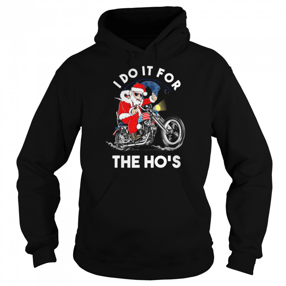 Santa Claus motorcycle I do it for the ho’s Christmas shirt Unisex Hoodie