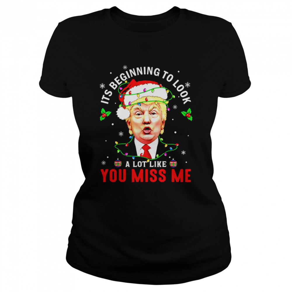 Santa Donald Trump it’s beginning to look a lot like you miss Me lights Christmas shirt Classic Women's T-shirt