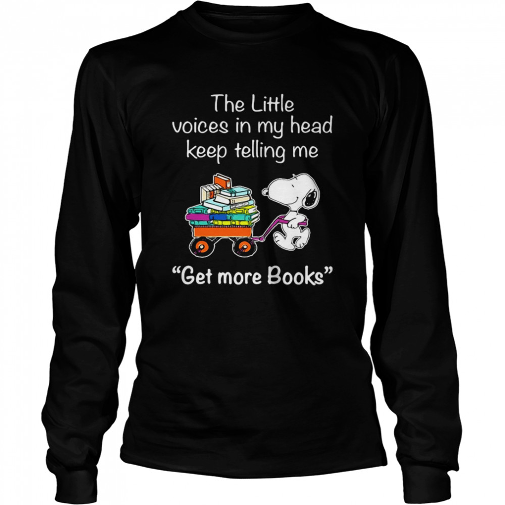 Snoopy The Little Voices In My Head Keep Telling Me Get More Books T-shirt Long Sleeved T-shirt