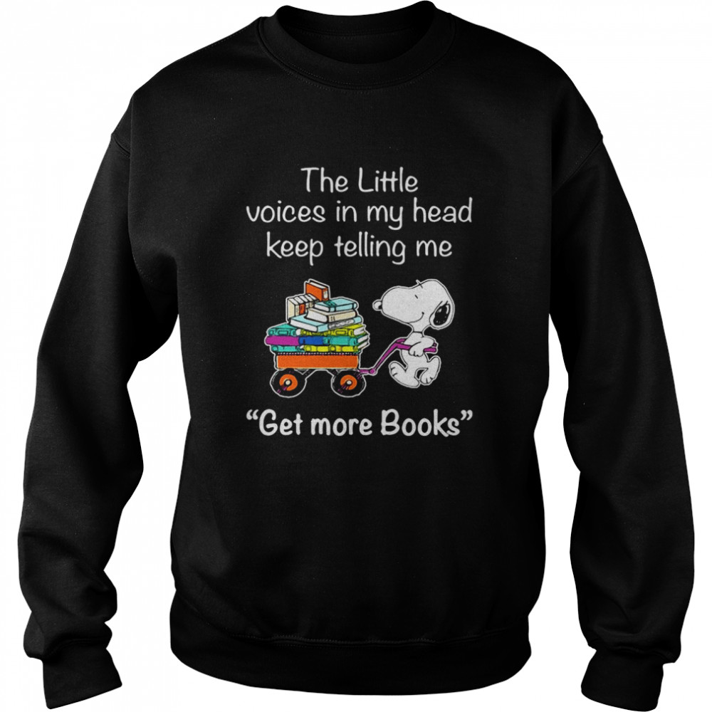 Snoopy The Little Voices In My Head Keep Telling Me Get More Books T-shirt Unisex Sweatshirt