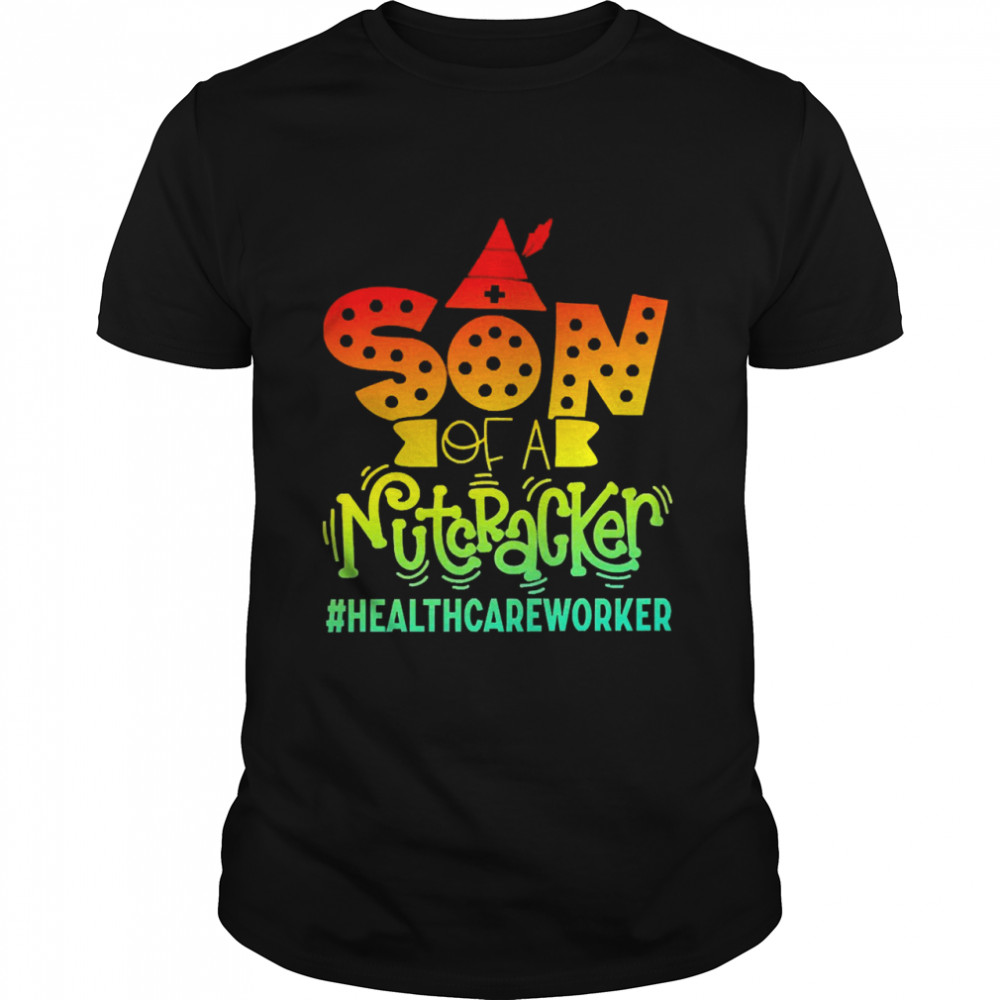 Son Of A Nutcracker Healthcare Worker T-shirt Classic Men's T-shirt