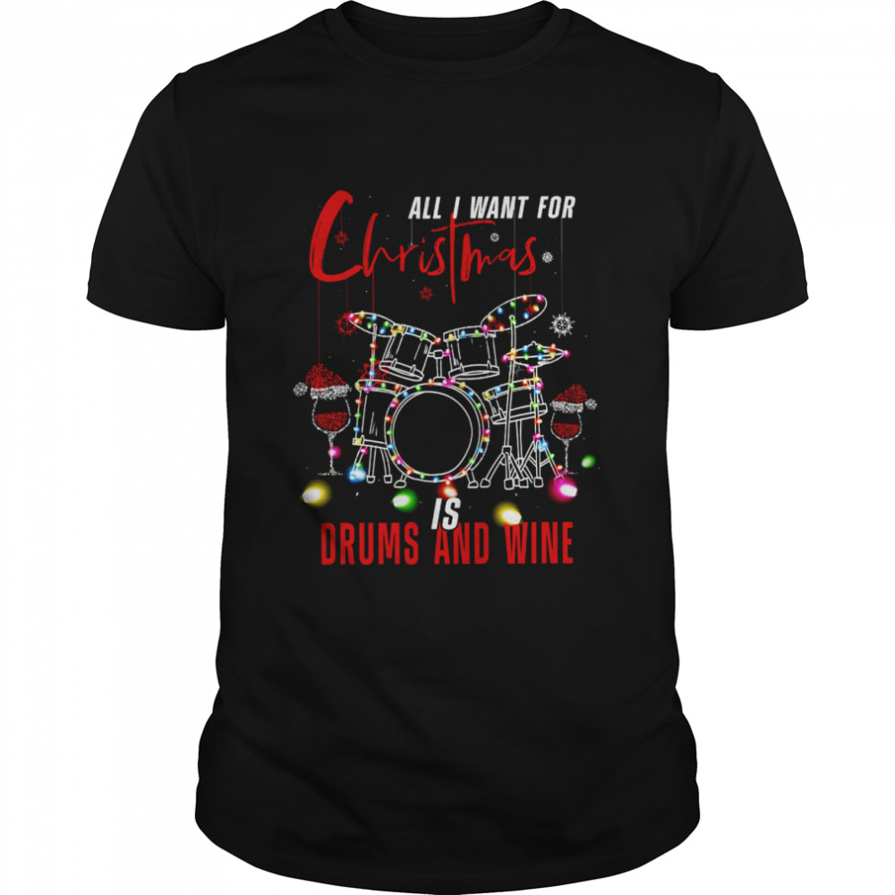 All i want for christmas is drums and wine shirt Classic Men's T-shirt